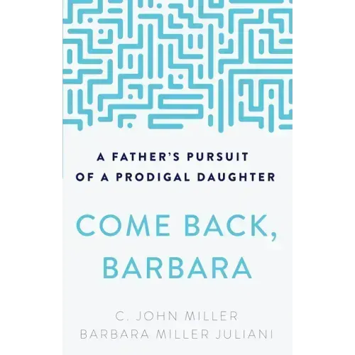 Come Back, Barbara: A Father's Pursuit of a Prodigal Daughter