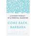 Come Back, Barbara: A Father's Pursuit of a Prodigal Daughter