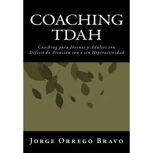 Coaching TDAH: Coaching para Jóvenes y Adultos con Déficit de Atención con o sin Hiperactividad