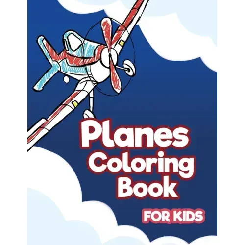 Planes Coloring Book for Kids: Aviation Activity Book for Artistic Children Ages 4-8