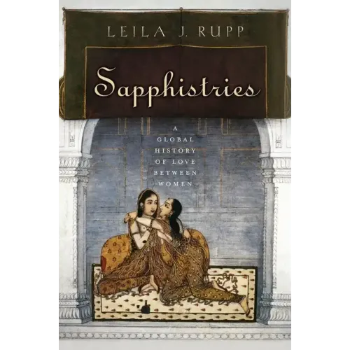 Sapphistries: A Global History of Love Between Women