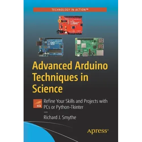 Advanced Arduino Techniques in Science: Refine Your Skills and Projects with PCs or Python-Tkinter
