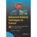 Advanced Arduino Techniques in Science: Refine Your Skills and Projects with PCs or Python-Tkinter