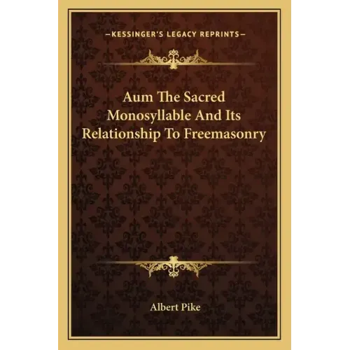 Aum the Sacred Monosyllable and Its Relationship to Freemasonry