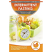 Intermittent Fasting: The Ultimate Beginner's Guide To Intermittent Fasting 16/8 Eating Plan Diet For Men & Women - Meal Timing Weight Loss