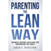 Parenting the Lean Way: Business Inspired Solutions for Empowering the Family