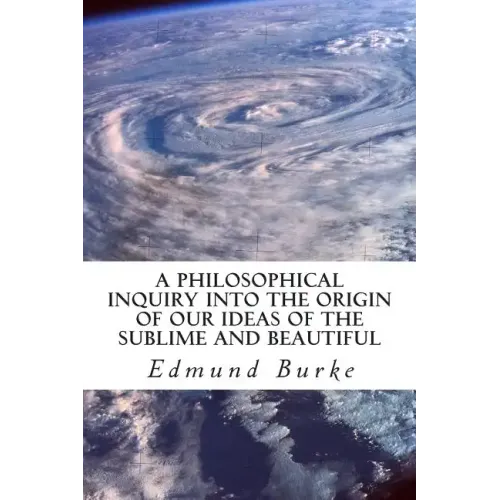 A Philosophical Inquiry into the Origin of our Ideas of the Sublime and Beautiful
