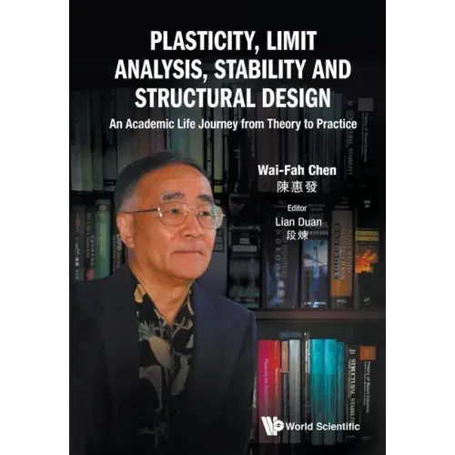 Plasticity, Limit Analysis, Stability and Structural Design: An Academic Life Journey from Theory to Practice
