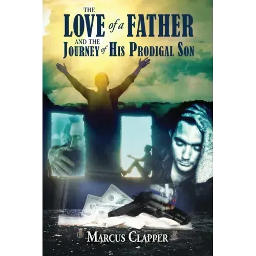 The Love of a Father: and the Journey of His Prodigal Son