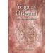 Yoga as Origami: Themes from Katonah Yoga