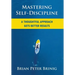 Mastering Self-Discipline: A Thoughtful Approach Gets Better Results