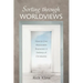 Sorting Through Worldviews: How to Give Reasonable Responses in Defense of Christianity