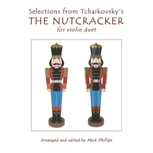 Selections from Tchaikovsky's THE NUTCRACKER for violin duet