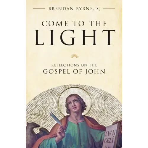 Come to the Light: Reflections on the Gospel of John