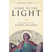 Come to the Light: Reflections on the Gospel of John