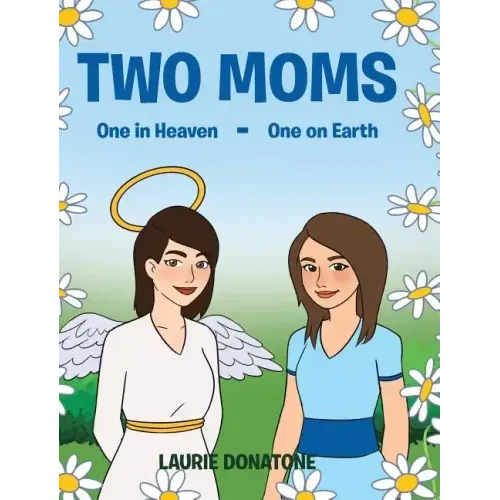 Two Moms: One in Heaven-One on Earth