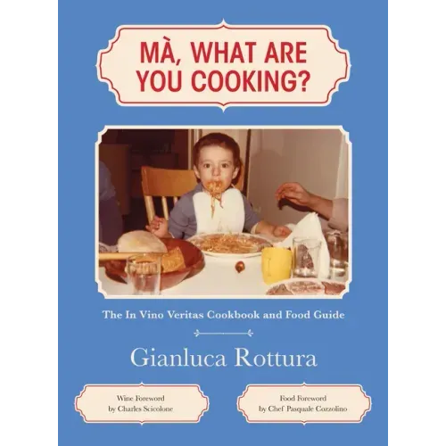 Ma, What Are You Cooking?: The In Vino Veritas Cookbook and Food Guide