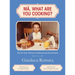 Ma, What Are You Cooking?: The In Vino Veritas Cookbook and Food Guide