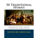 50 Traditional Hymns: arranged for voice/piano/guitar/choir
