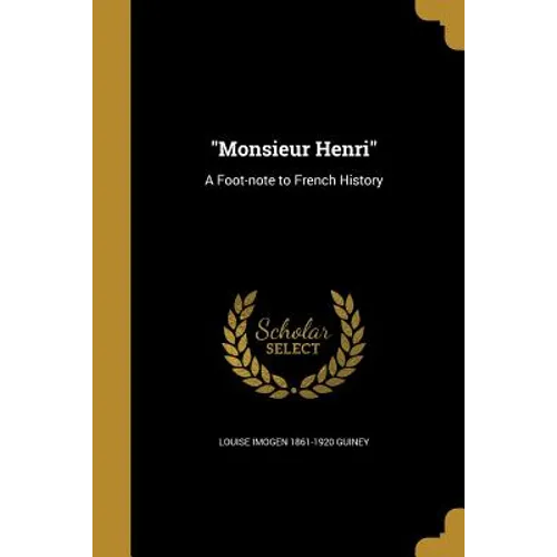 "Monsieur Henri": A Foot-note to French History