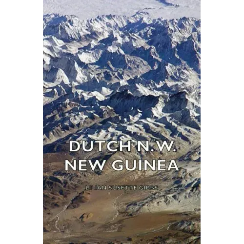 Dutch N. W. New Guinea - A Contribution to the Phytogeography and Flora of the Arfak Mountains