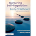 Nurturing Self-Regulation in Early Childhood: Adopting an Ethos and Approach