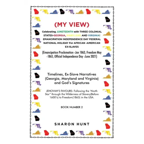 (My View) Celebrating Juneteenth with Three Colonial States-Georgia, Maryland and Virginia! Emancipation Independence Day Federal National Holiday for