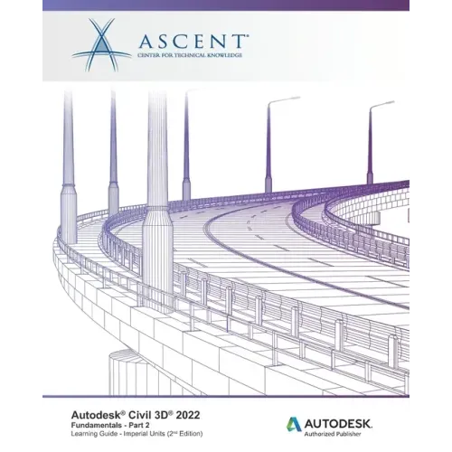 Autodesk Civil 3D 2022: Fundamentals - Part 2 (Imperial Units): Autodesk Authorized Publisher