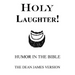 Holy Laughter!: Humor in The Bible
