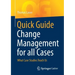 Quick Guide Change Management for All Cases: What Case Studies Teach Us