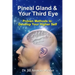 Pineal Gland & Your Third Eye: Proven Methods to Develop Your Higher Self