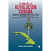 La obra de la revolución cubana: Aspectos relevantes entre 1952 y 2016 (Tomos I y II)