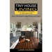Tiny House: Think Small! An Introduction to Tiny House Living (How to Downsize to Save Money and Space)