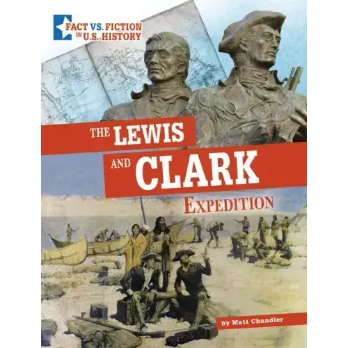 The Lewis and Clark Expedition: Separating Fact from Fiction