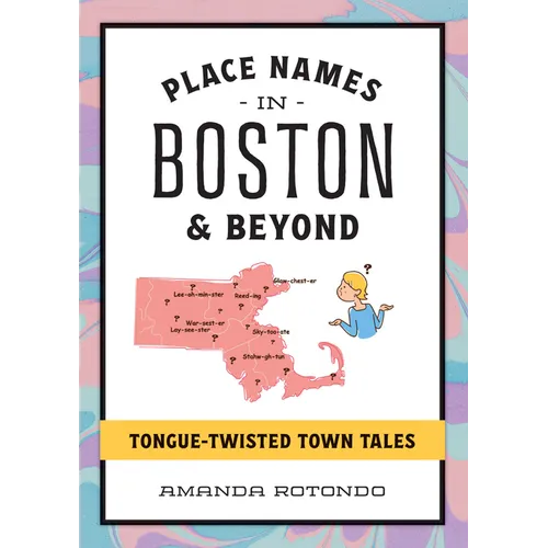 Place Names in Boston & Beyond: Tongue-Twisted Town Tales
