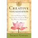 Creative Visualization: Use the Power of Your Imagination to Create What You Want in Your Life