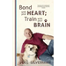 Bond With Your Heart; Train With Your Brain