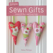 Simple Sewn Gifts: Stitch 25 Fast and Easy Gifts