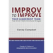 Improv to Improve Your Leadership Team: Tear Down Walls and Build Bridges