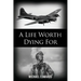 A Life Worth Dying For