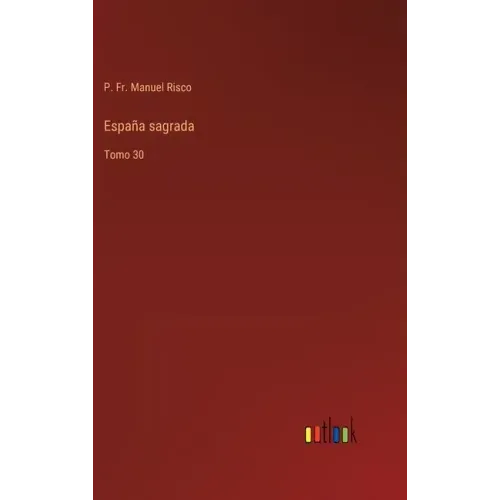 España sagrada: Tomo 30