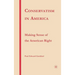 Conservatism in America: Making Sense of the American Right