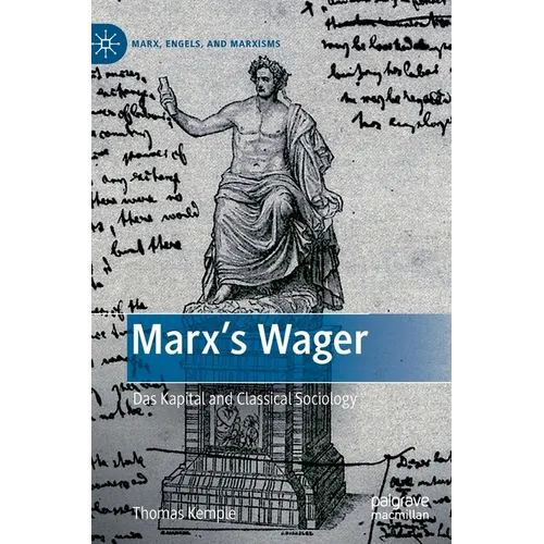 Marx's Wager: Das Kapital and Classical Sociology