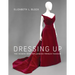 Dressing Up: The Women Who Influenced French Fashion