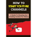How To Start Youtube Channels: A Guide To Shooting And Creating Content For Videos: Video Editing Guide
