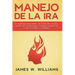Manejo de la ira: El cambio de imagen mental de 21 días para tomar el control de tus emociones y conseguir liberarte de la ira, el estrés y la ansieda