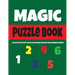 Magic Puzzle Book: An Adults Activity Book Featuring Sudoku And Number Search