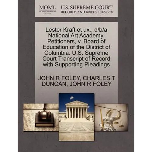 Lester Kraft Et UX., D/B/A National Art Academy, Petitioners, V. Board of Education of the District of Columbia. U.S. Supreme Court Transcript of Reco - Paperback