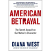 American Betrayal: The Secret Assault on Our Nation's Character