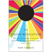 The Vision Revolution: How the Latest Research Overturns Everything We Thought We Knew about Human Vision